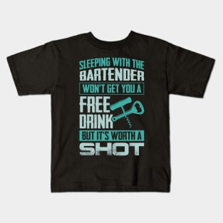 Sleeping With The Bartender Won't Get You A Free Drink Kids T-Shirt